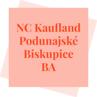 NC Kaufland Podunajské Biskupice  BA